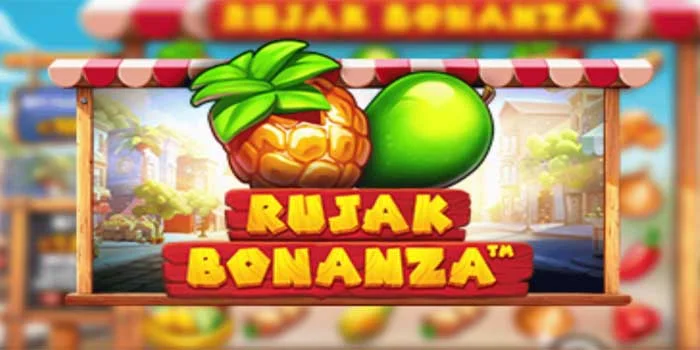 Bonus Besar Dengan Strategi di Slot Rujak Bonanza
